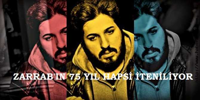 REZA ZARRAB'IN 75 YIL HAPSİ İSTENİLİYOR. KADERİ 2 HAFTA SONRA BELLİ OLACAK