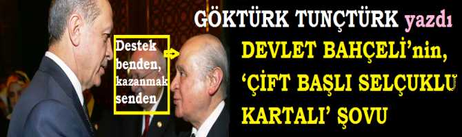 DEVLET BAHÇELİ’nin, ‘ÇİFT BAŞLI SELÇUKLU KARTALI’ ŞOVU