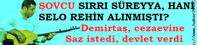 ULAN SIRRI SÜREYYA, HANİ SELO'yu DEVLET REHİN ALMIŞTI? BAK KENDİSİNE CEZAEVİ'nde SAZ BİLE VERDİ DEVLET