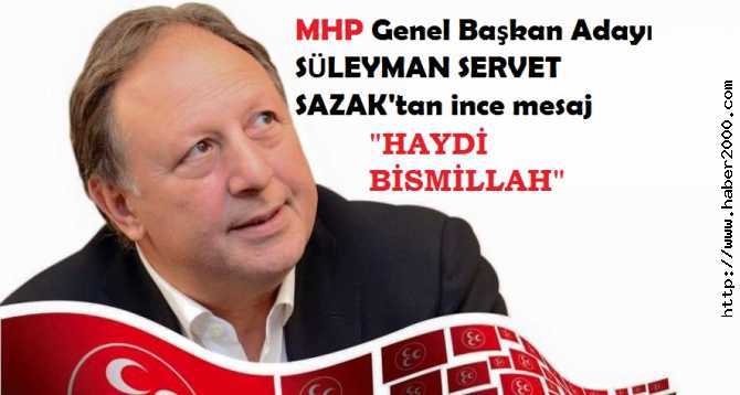 MHP GENEL BAŞKAN ADAYI SÜLEYMAN SERVET SAZAK'TAN, ÜLKÜCÜLERE; İKİNCİ ERGENEKON ÇIKIŞI MESAJI