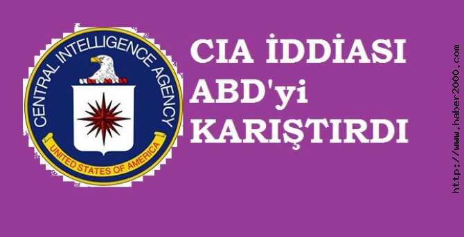 CIA'DAN, FLAŞ İDDİA : 