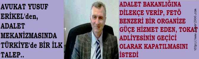 ERGENEKON AVUKATI; ADALET BAKANLIĞINDAN, TOKAT ADLİYESİNİN GEÇİCİ OLARAK KAPATILMASI TALEP ETTİ