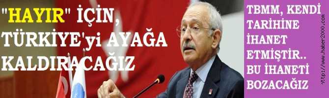 AYM YARGIÇLARINI GÖREVE ÇAĞIRAN KILIÇDAROĞLU : 