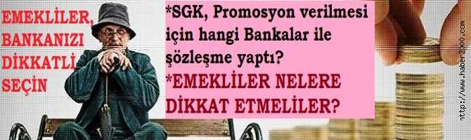 EMEKLİLER DİKKAT.. SGK, HANGİ BANKALARLA PROMOSYON SÖZLEŞMESİ YAPTI? NELERE DİKKAT ETMENİZ GEREKİYOR