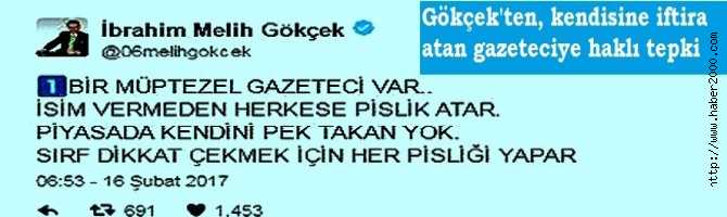 MELİH GÖKÇEK'ten, KENDİSİNE İFTİRA ATAN GAZETECİYE HAKLI TEPKİ : 