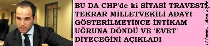 BU DA CHP'de ki SİYASİ TRAVESTİ..TEKRAR MİLLETVEKİLİ ADAYI GÖSTERİLMEYİNCE