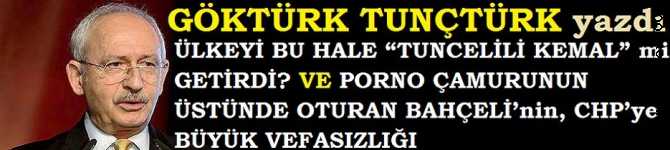 ÜLKEYİ BU HALE “TUNCELİLİ KEMAL” mi GETİRDİ? VE PORNO ÇAMURUNUN ÜSTÜNDE OTURAN BAHÇELİ’nin, CHP’ye BÜYÜK VEFASIZLIĞI