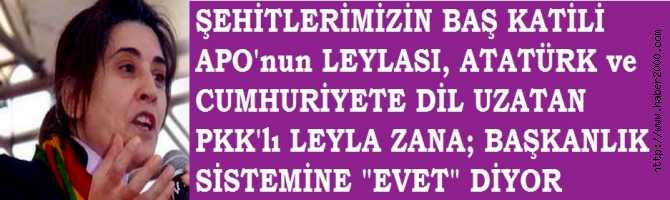 ATATÜRK'e ve CUMHURİYETE DİL UZATAN PKK'lı LEYLA ZANA'dan BAŞKANLIK SİSTEMİNE DESTEK