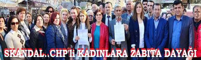 SKANDAL.. 'HAYIR' ÇALIŞMASI YAPAN CHP'li KADINLARA KÜFÜR ve ZABITA DAYAĞI