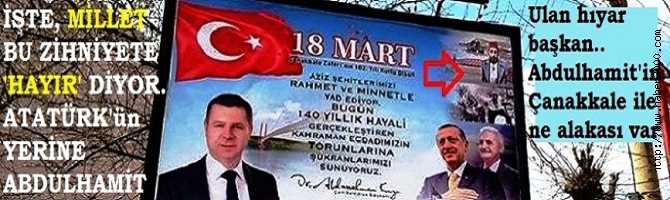 ULAN; HIYAR OĞLU, HIYAR BELEDİYE BAŞKANI .. ABDULHAMİT'in ÇANAKKALE İLE NE ALAKASI VAR? BAKIN BU SOYTARI BAŞKAN NE YAPTI