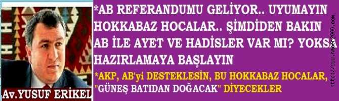 HAZIR OLUN HOKKABAZ HOCALAR..AB REFERANDUMU GELİYOR.. UYUMAYIN, AYETLERİNİZİ, HADİSLERİNİZİ ŞİMDİDEN HAZIRLAYIN