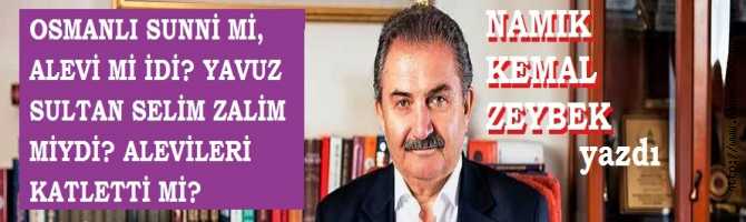 OSMANLI SÜNNİ Mİ, ALEVİ Mİ İDİ? YAVUZ SULTAN SELİM ZALİM MİYDİ? ALEVİLERİ KATLETTİ Mİ?