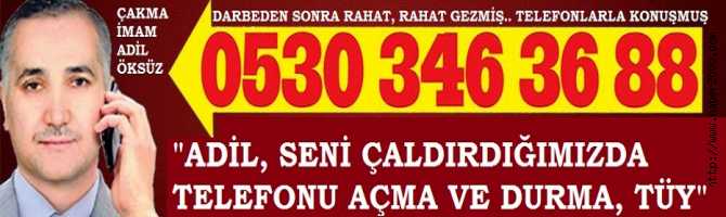 0530-346 36 88, ADİL SENİ ÇALDIRDIĞIMIZDA DURMA, TÜY