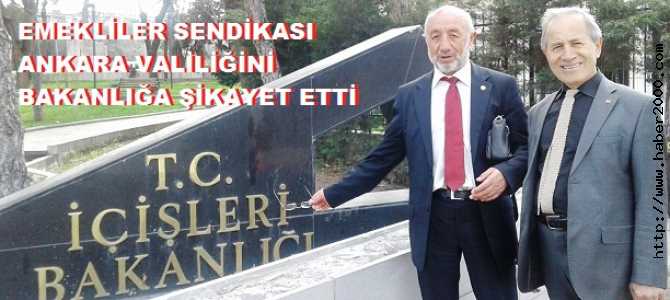 YENİ EMEKLİLER BİRLİĞİ SENDİKASI, ANKARA VALİLİĞİNİ, İÇİŞLERİ BAKANLIĞINA ŞİKAYET ETTİ