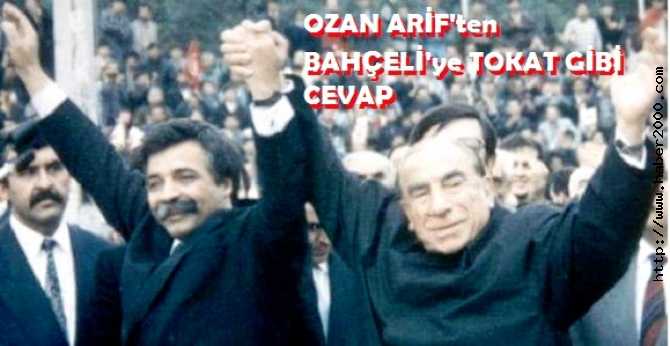 OZAN ARİF'TEN, BAHÇELİ'YE TOKAT GİBİ CEVAP : 