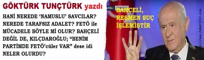 HANİ NEREDE ‘NAMUSLU’ SAVCILAR? NEREDE TARAFSIZ ADALET? FETÖ ile MÜCADELE BÖYLE Mİ OLUR? BAHÇELİ DEĞİL DE, KILÇDAROĞLU; “BENİM PARTİMDE FETÖ’cüler VAR” dese idi NELER OLURDU?