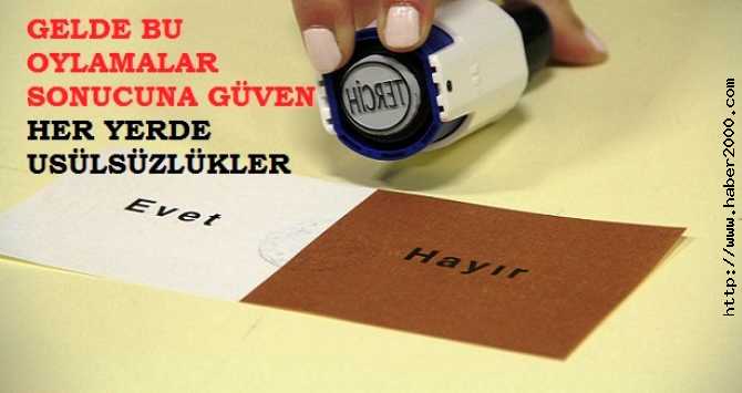 SANDIKLARDA, USULSÜZLÜKLER, İHLALLER ÇIĞ GİBİ.  GEL DE SONUÇLARA GÜVEN