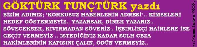 BİZİM ADIMIZ; ‘KORKUSUZ HABERLERİN ADRESİ’.. KİMSELERİ HEDEF GÖSTERMEYİZ.. YAZARSAK, DİREK YAZARIZ.. SÖVECEKSEK, KIVIRMADAN SÖVERİZ.. İŞBİRLİKÇİ HAİNLERE İSE GEÇİT VERMEYİZ .. İSTEDİĞİNİZ KADAR SULH CEZA HAKİMLERİNİN KAPISINI ÇALIN, ÖDÜN VERMEYİZ..