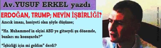 ERGENEKON AVUKATI YUSUF ERİKEL'den; ERDOĞAN- TRUMP GÖRÜŞMESİ YORUMU : Hz. MUHAMMED'in ELÇİSİ, ABD'ye GİTSE İDİ, NELER KONUŞURDU? 