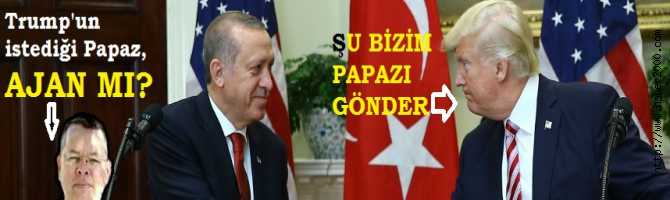 TRUMP'un, ERDOĞAN'dan İADESİNİ İSTEDİĞİ TUTUKLU PAPAZ, AJAN MI?