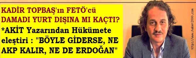 KADİR TOPBAŞ'ın, TAHLİYE EDİLEN  FETÖ'cü DAMADI KAVURMACI, YURT DIŞINA MI KAÇTI?