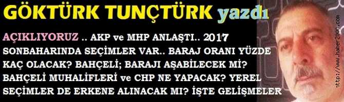 AÇIKLIYORUZ .. AKP ve MHP ANLAŞTI.. 2017 SONBAHARINDA SEÇİMLER VAR.. BARAJ ORANI YÜZDE KAÇ OLACAK? BAHÇELİ; BARAJI AŞABİLECEK Mİ? BAHÇELİ MUHALİFLERİ ve CHP NE YAPACAK? YEREL SEÇİMLER DE ERKENE ALINACAK MI? İŞTE GELİŞMELER