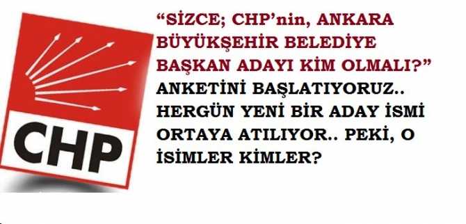 “SİZCE; CHP’nin, ANKARA BÜYÜKŞEHİR BELEDİYE BAŞKAN ADAYI KİM OLMALI?” ANKETİNİ BAŞLATIYORUZ.. HERGÜN YENİ BİR ADAY İSMİ ORTAYA ATILIYOR.. İŞTE ADI GEÇEN 11 İSİM