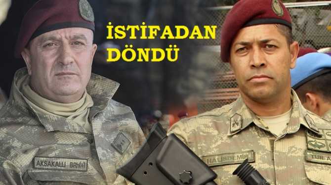 HAİN BAŞKALDIRININ SEYRİNİ DEĞİŞTİREN KOMUTAN AKSAKALLI, İSTİFADAN DÖNDÜ