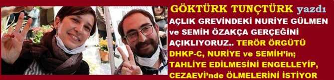 AÇLIK GREVİNDEKİ NURİYE GÜLMEN ve SEMİH ÖZAKÇA GERÇEĞİNİ AÇIKLIYORUZ.. TERÖR ÖRGÜTÜ DHKP-C, NURİYE ve SEMİH’in; TAHLİYE EDİLMESİNİ ENGELLEYİP, CEZAEVİ’nde ÖLMELERİNİ İSTİYOR