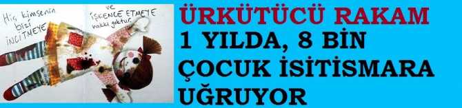 UTANÇ RAKAMIMIZ ..  ÜLKEMİZDE; 1 YILDA 8 BİN ÇOCUK İSTİSMARA MARUZ KALIYOR