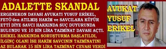 KİM BUNLAR?.. ADALETTE SKANDAL ..ERGENEKON AVUKATI, FETÖ'den ATILAN HAKİM ve SAVCILARA KÜFRETTİ DİYE BİR SAVCI 10 BİN LİRA TAZMİNAT DAVASI AÇTI AMA HAKİM 15 BİN LİRA TAZMİNATA HÜKMETTİ