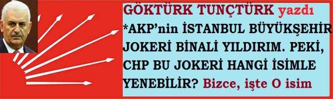 AKP’nin İSTANBUL BÜYÜKŞEHİR JOKERİ BİNALİ YILDIRIM. PEKİ, CHP BU JOKERİ HANGİ İSİMLE YENEBİLİR?