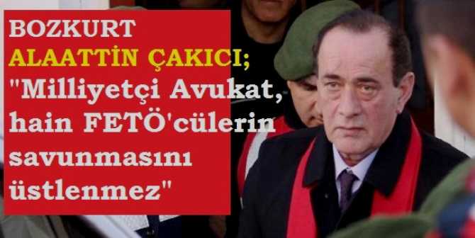 ALAATTİN ÇAKICI, FETÖ'cü SANIĞIN SAVUNMASINI ÜSTLENEN AVUKATINI AZLETTİ 