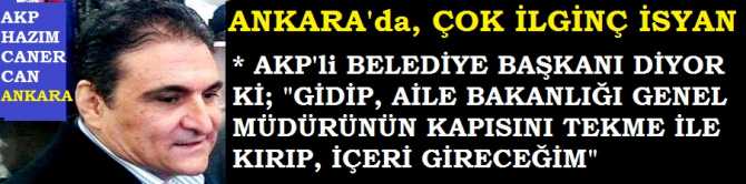 ANKARA'da ki AKP'li BELEDİYE BAŞKANI, AİLE BAKANLIĞININ GENEL MÜDÜRÜNÜN KAPISINI TEKME İLE KIRIP, İÇERİ GİRECEK