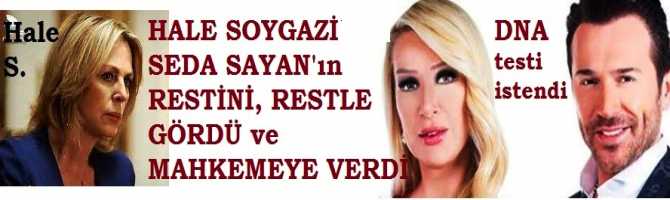 HALE SOYGAZİ REST ÇEKTİ ve SEDA SAYAN'a, 