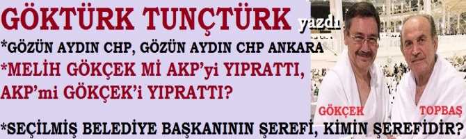 GÖZÜN AYDIN CHP, GÖZÜN AYDIN CHP ANKARA. MELİH GÖKÇEK Mİ AKP’yi YIPRATTI, AKP’mi GÖKÇEK’i YIPRATTI? SEÇİLMİŞ BELEDİYE BAŞKANININ ŞEREFİ, KİMİN ŞEREFİDİR? VE, SEÇİLMİŞLERİ, BASKILARLA İSTİFA ETTİRMENİN TEK ANLAMI NEDİR?