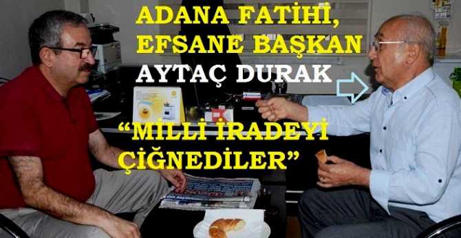 EFSANE BAŞKAN AYTAÇ DURAK : 