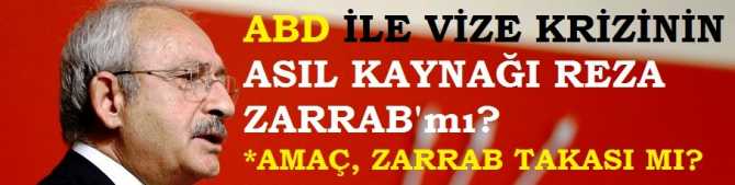 ABD ile VİZE KRİZİNİN ASIL KAYNAĞI REZA ZARRAB'mı? HÜKUMET, ZARRAB'ı TAKAS ETME PEŞİNDE Mİ? 