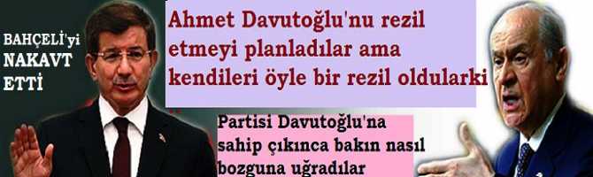 BAHÇELİ ve BAŞ YALAKASI, DAVUTOĞLU'nu REZİL ETME PLANI YAPTILAR AMA KENDİLERİ ÖYLE BİR REZİL OLDULAR Kİ.. NAKAVT OLDULAR