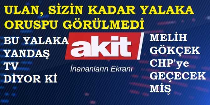 FAHİŞELİĞİN BÖYLESİ GÖRÜLMEDİ.. YANDAŞ MEDYA ANINDA GÖKÇEK DÜŞMANI KESİLDİ VE CHP'YE GEÇECEĞİNİ SÖYLEDİ