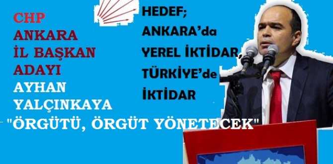 CHP ANKARA İL BAŞKAN ADAYI AYHAN YALÇINKAYA : “CHP DELEGELERİNE, ‘EMİR ERİ, ASKER’ DEMEK, KİMSENİN HAKKI VE HADDİ DEĞİLDİR”