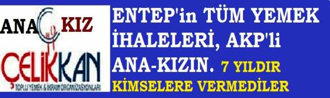 ANTEP'te YEMEKÇİ BİR ANA-KIZ VAR Kİ. KENDİLERİ AKP'de YÖNETİCİ. 7 YILDIR YAPILAN TÜM YEMEK İHALELERİNİ HER NE HİKMETSE BU ANA-KIZ ALMIŞ 