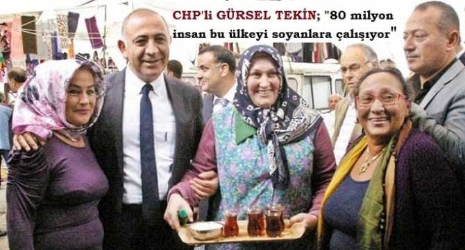 CHP'Lİ GÜRSEL TEKİN : 