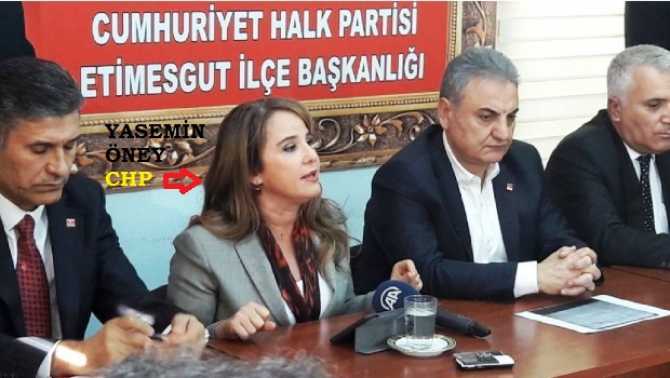 CHP GENEL BAŞKAN YARDIMCISI YASEMİN ÖNEY : 