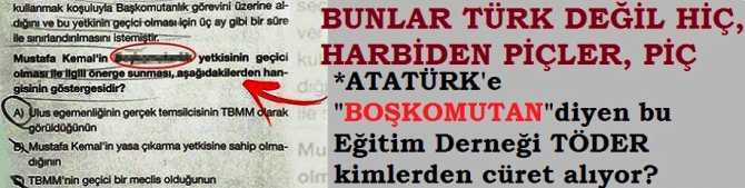 BUNLAR TÜRK DEĞİL HİÇ .. HARBİDEN; PİÇLER, PİÇ .. ÖZEL EĞİTİM KURUMLARI DERNEĞİ, CUMHURİYETİMİZİN KURUCUSU ATATÜRK'e 