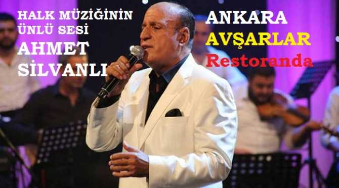 HALK MÜZİĞİMİZİN DUAYENİ AHMET SİLVANLI, HER CUMA AKŞAMI, ANKARA- AVŞARLAR RESTORAN'DA