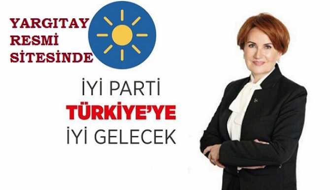 İYİ PARTİ, YARGITAY'IN RESMİ SİTESİNDE : 