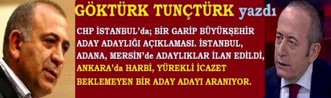 CHP İSTANBUL’da; BİR GARİP BÜYÜKŞEHİR ADAY ADAYLIĞI AÇIKLAMASI .. İSTANBUL, ADANA, MERSİN’de ADAYLIKLAR İLAN EDİLDİ, ANKARA’da HARBİ, YÜREKLİ İCAZET BEKLEMEYEN BİR ADAY ADAYI ARANIYOR.  