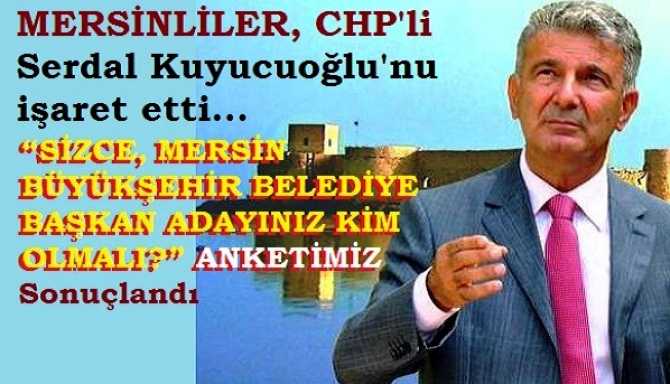 MERSİN'DE; KUYUCUOĞLU SÜPRİZİ .. “SİZCE, MERSİN BÜYÜKŞEHİR BELEDİYE BAŞKAN ADAYINIZ KİM OLMALI?” ANKETİMİZ SONUÇLANDI .. İŞTE ÖNE ÇIKAN İSİMLER