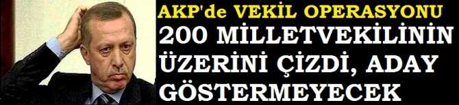 AK PARTİ'de KIYAMET KOPAR MI? ERDOĞAN, MEVCUT 200 MİLLETVEKİLİNİN ÜZERİNİ ÇİZDİ, ADAY GÖSTERMEYECEK